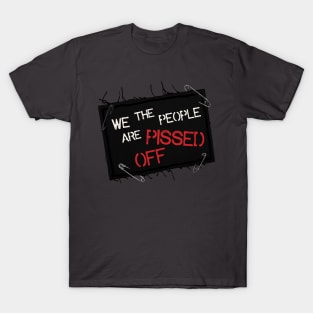 We The People Are Pissed Off T-Shirt